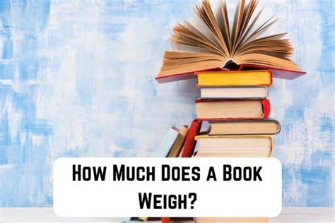 how much do books weigh does it matter who writes them?